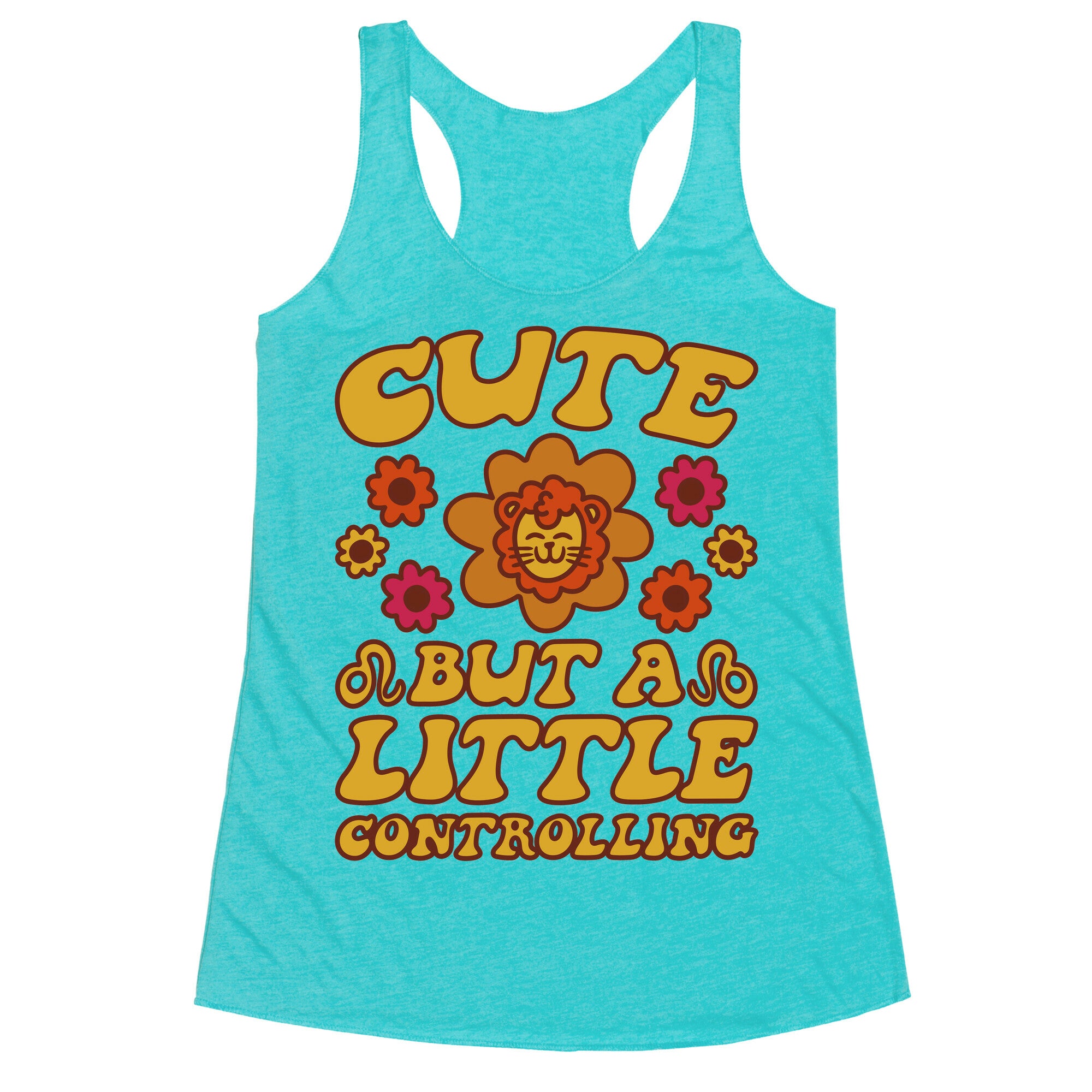 Cute But A Little Controlling Leo Racerback Tank